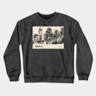 Frisco - Texas Crewneck Sweatshirt